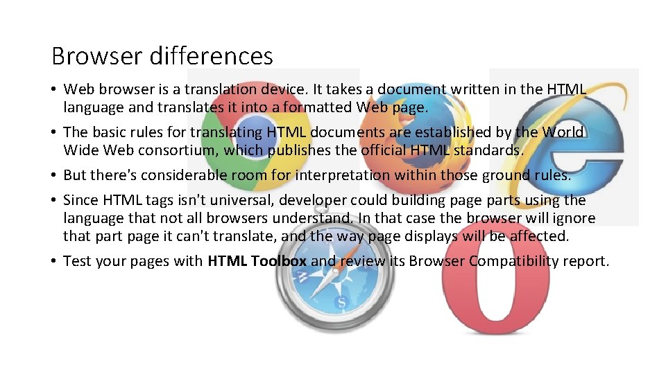 Browser differences • Web browser is a translation device. It takes a document written