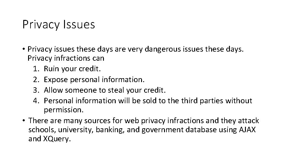 Privacy Issues • Privacy issues these days are very dangerous issues these days. Privacy