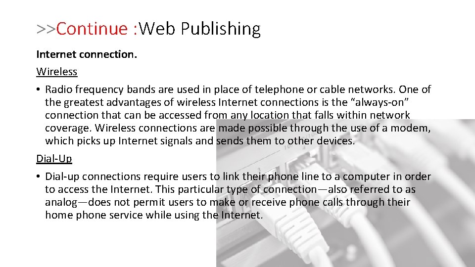 >>Continue : Web Publishing Internet connection. Wireless • Radio frequency bands are used in