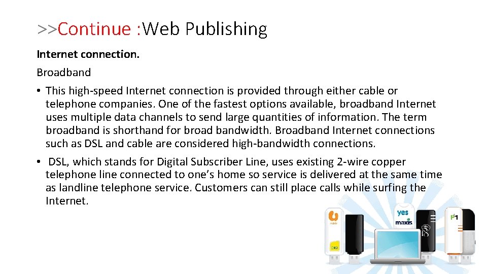 >>Continue : Web Publishing Internet connection. Broadband • This high-speed Internet connection is provided