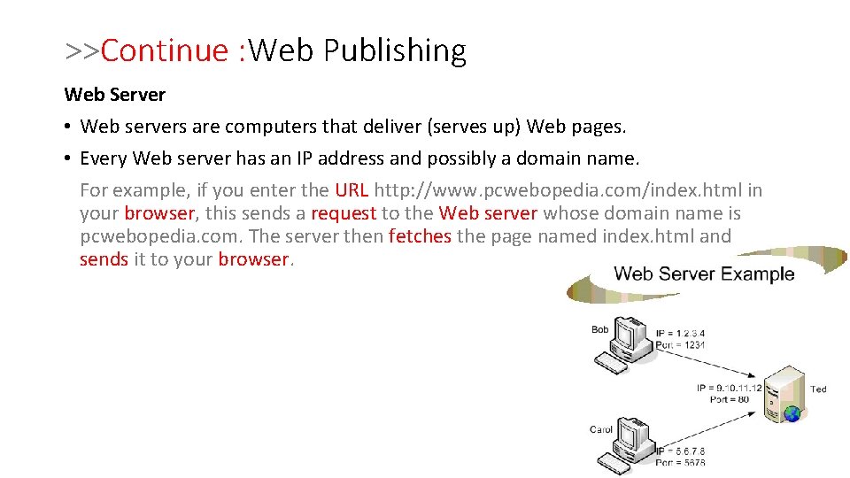 >>Continue : Web Publishing Web Server • Web servers are computers that deliver (serves