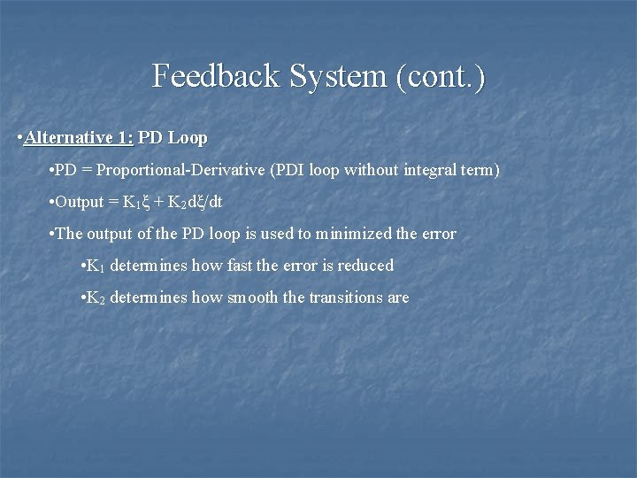 Feedback System (cont. ) • Alternative 1: PD Loop • PD = Proportional-Derivative (PDI