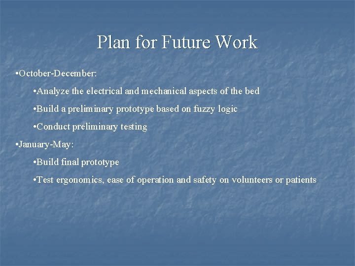 Plan for Future Work • October-December: • Analyze the electrical and mechanical aspects of