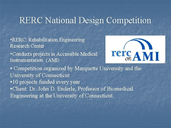 RERC National Design Competition • RERC: Rehabilitation Engineering Research Center • Conducts projects in