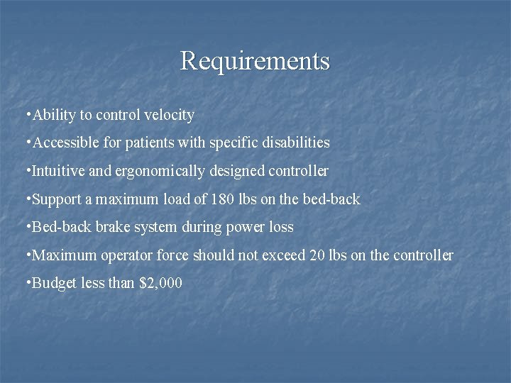 Requirements • Ability to control velocity • Accessible for patients with specific disabilities •