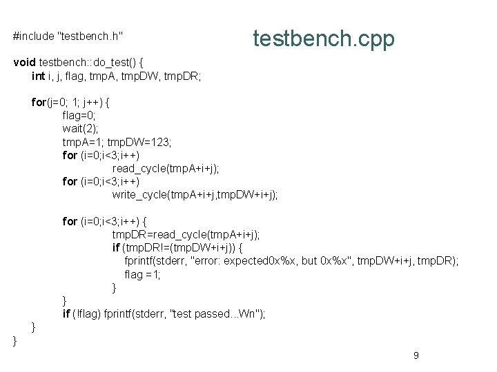 #include "testbench. h" testbench. cpp void testbench: : do_test() { int i, j, flag,