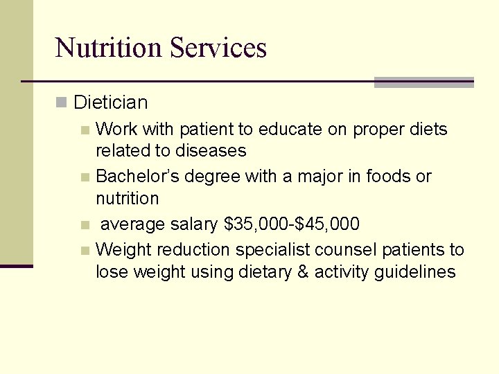 Nutrition Services n Dietician n Work with patient to educate on proper diets related