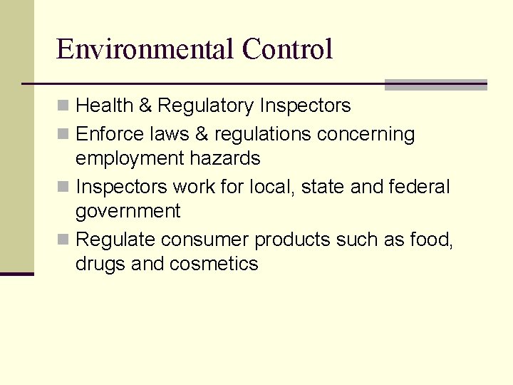 Environmental Control n Health & Regulatory Inspectors n Enforce laws & regulations concerning employment