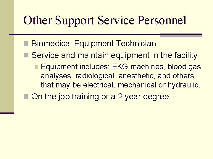 Other Support Service Personnel n Biomedical Equipment Technician n Service and maintain equipment in