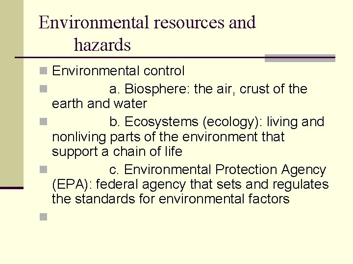 Environmental resources and hazards n Environmental control n a. Biosphere: the air, crust of