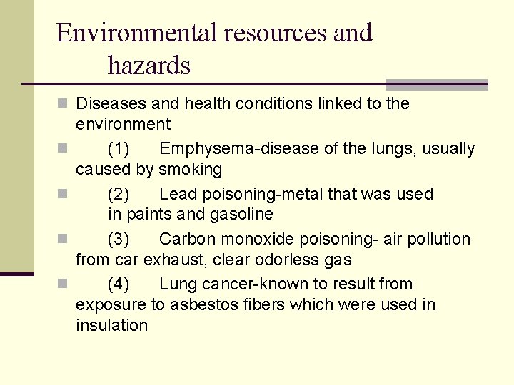Environmental resources and hazards n Diseases and health conditions linked to the n n