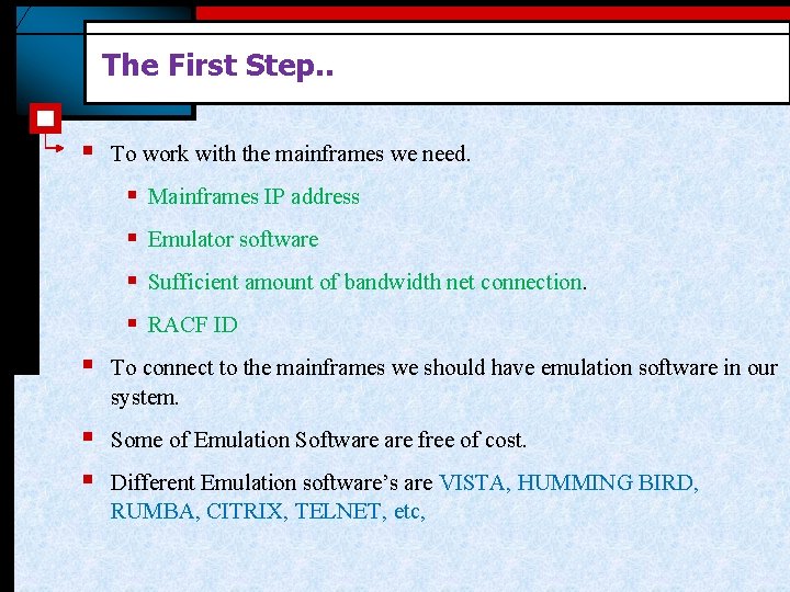 The First Step. . § To work with the mainframes we need. § Mainframes