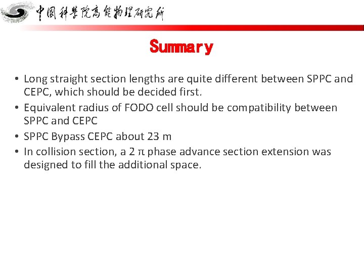Summary • Long straight section lengths are quite different between SPPC and CEPC, which