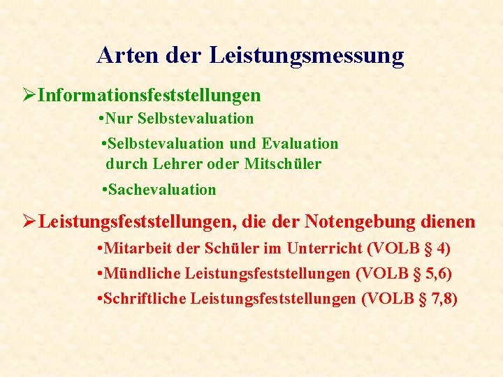 Arten der Leistungsmessung ØInformationsfeststellungen • Nur Selbstevaluation • Selbstevaluation und Evaluation durch Lehrer oder