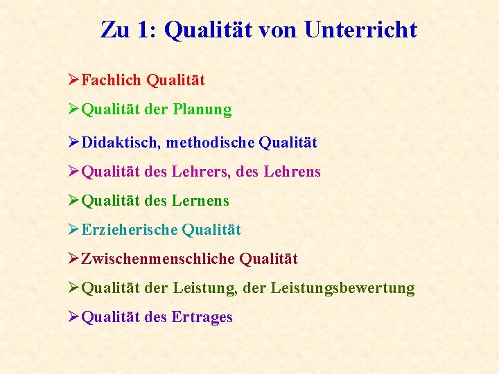 Zu 1: Qualität von Unterricht ØFachlich Qualität ØQualität der Planung ØDidaktisch, methodische Qualität ØQualität