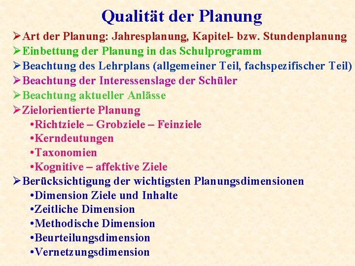Qualität der Planung ØArt der Planung: Jahresplanung, Kapitel- bzw. Stundenplanung ØEinbettung der Planung in