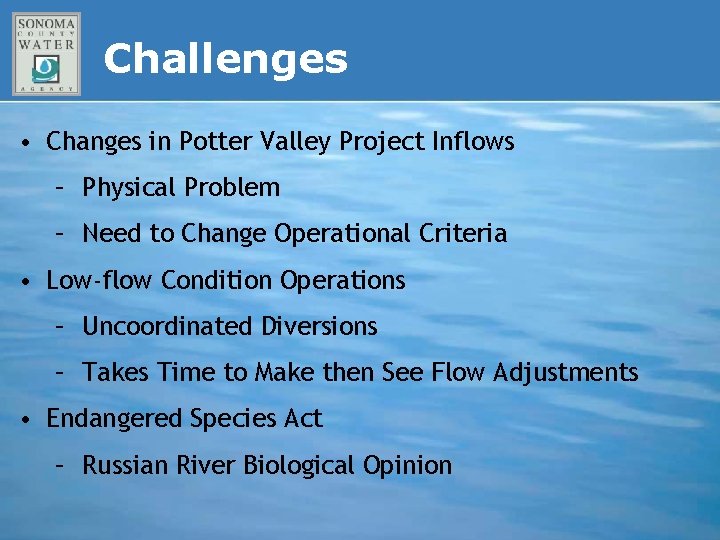 Challenges • Changes in Potter Valley Project Inflows – Physical Problem – Need to