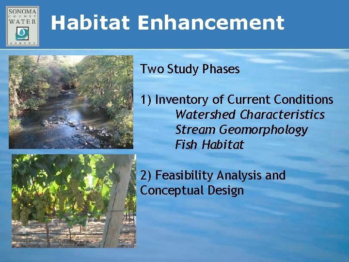 Habitat Enhancement Two Study Phases 1) Inventory of Current Conditions Watershed Characteristics Stream Geomorphology