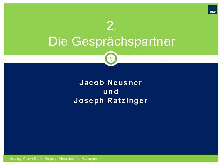 2. Die Gesprächspartner 5 Jacob Neusner und Joseph Ratzinger Söding, Am Fuß des Berges