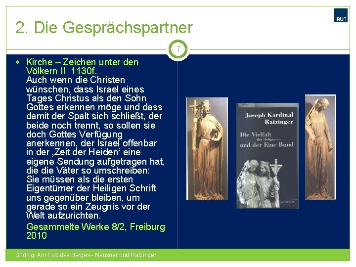 2. Die Gesprächspartner 7 Kirche – Zeichen unter den Völkern II 1130 f. Auch