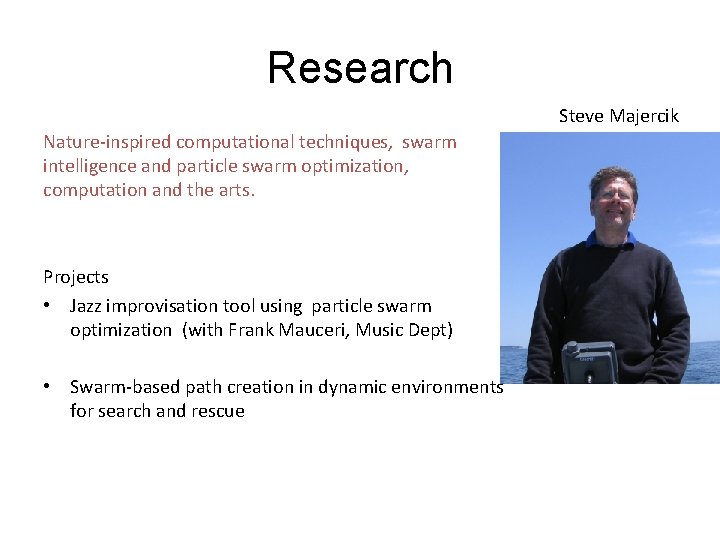 Research Steve Majercik Nature-inspired computational techniques, swarm intelligence and particle swarm optimization, computation and