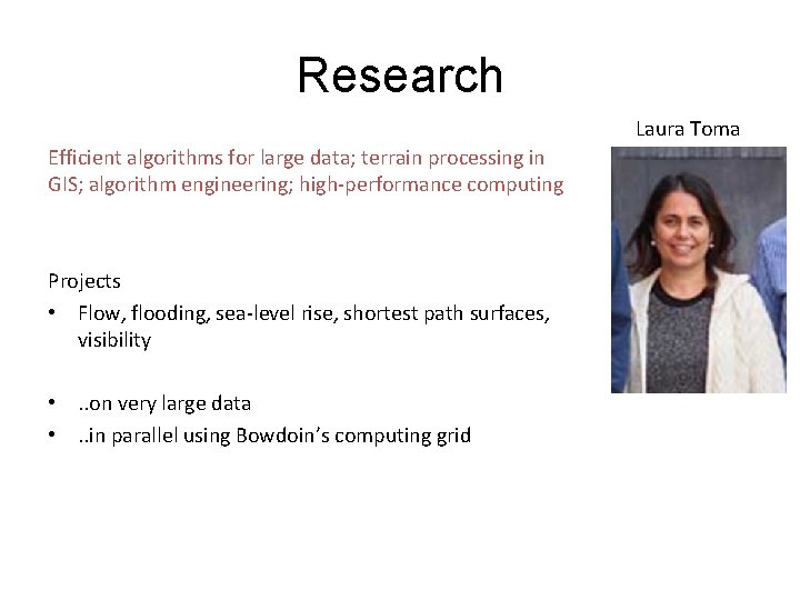 Research Laura Toma Efficient algorithms for large data; terrain processing in GIS; algorithm engineering;