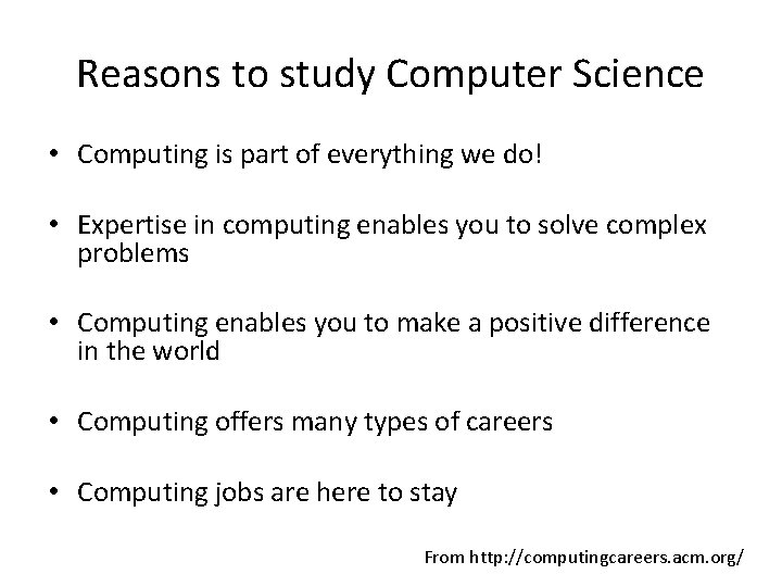 Reasons to study Computer Science • Computing is part of everything we do! •