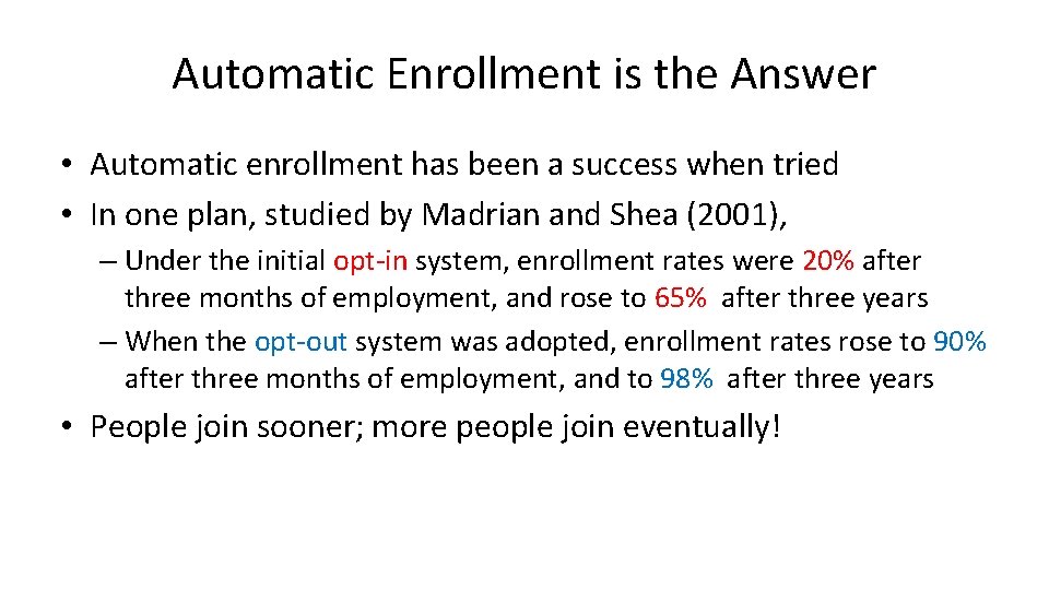 Automatic Enrollment is the Answer • Automatic enrollment has been a success when tried