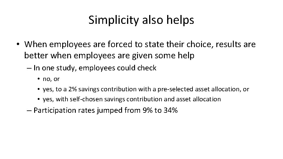 Simplicity also helps • When employees are forced to state their choice, results are