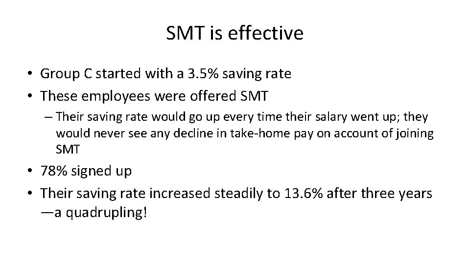 SMT is effective • Group C started with a 3. 5% saving rate •