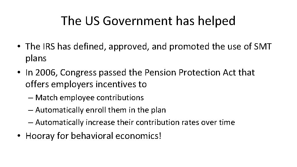 The US Government has helped • The IRS has defined, approved, and promoted the