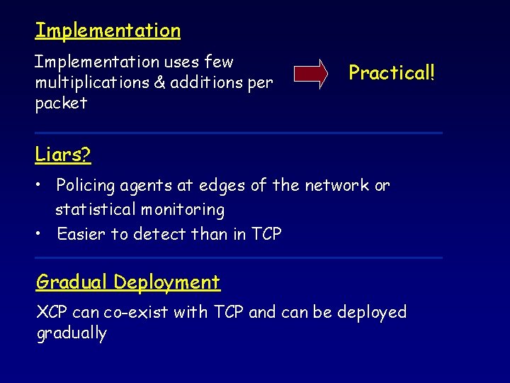 Implementation uses few multiplications & additions per packet Practical! Liars? • Policing agents at