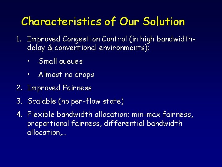 Characteristics of Our Solution 1. Improved Congestion Control (in high bandwidthdelay & conventional environments):