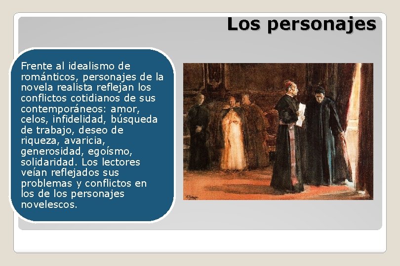 Los personajes Frente al idealismo de románticos, personajes de la novela realista reflejan los