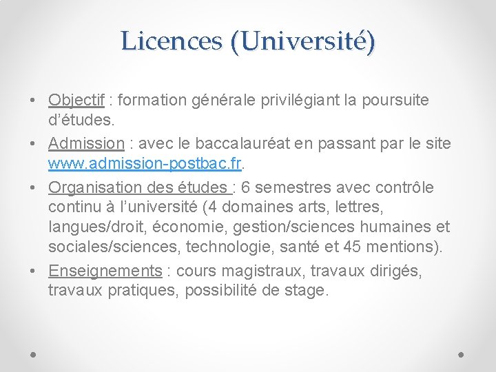 Licences (Université) • Objectif : formation générale privilégiant la poursuite d’études. • Admission :
