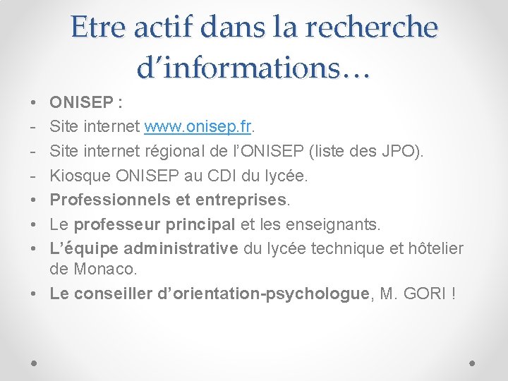 Etre actif dans la recherche d’informations… • • ONISEP : Site internet www. onisep.