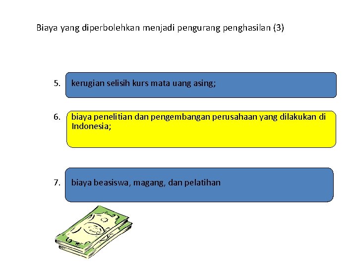 Biaya yang diperbolehkan menjadi pengurang penghasilan (3) 5. kerugian selisih kurs mata uang asing; Biaya yang diperbolehkan menjadi pengurang penghasilan (3) 5. kerugian selisih kurs mata uang asing;