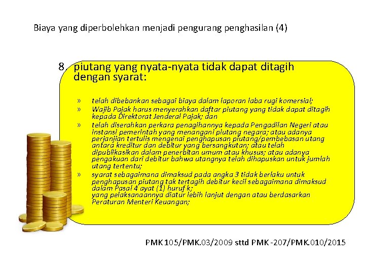 Biaya yang diperbolehkan menjadi pengurang penghasilan (4) 8. piutang yang nyata-nyata tidak dapat ditagih Biaya yang diperbolehkan menjadi pengurang penghasilan (4) 8. piutang yang nyata-nyata tidak dapat ditagih