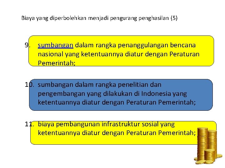 Biaya yang diperbolehkan menjadi pengurang penghasilan (5) 9. sumbangan dalam rangka penanggulangan bencana nasional Biaya yang diperbolehkan menjadi pengurang penghasilan (5) 9. sumbangan dalam rangka penanggulangan bencana nasional