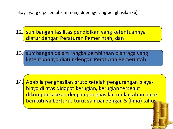 Biaya yang diperbolehkan menjadi pengurang penghasilan (6) 12. sumbangan fasilitas pendidikan yang ketentuannya diatur Biaya yang diperbolehkan menjadi pengurang penghasilan (6) 12. sumbangan fasilitas pendidikan yang ketentuannya diatur