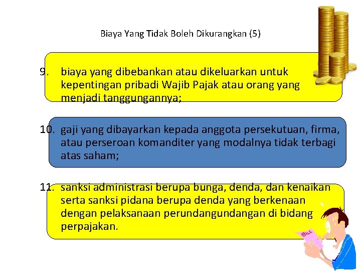 Biaya Yang Tidak Boleh Dikurangkan (5) 9. biaya yang dibebankan atau dikeluarkan untuk kepentingan