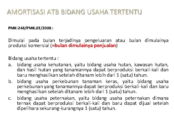 AMORTISASI ATB BIDANG USAHA TERTENTU PMK-248/PMK. 03/2008 : Dimulai pada bulan terjadinya pengeluaran atau