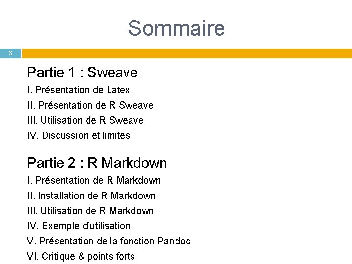 Sommaire 3 Partie 1 : Sweave I. Présentation de Latex II. Présentation de R