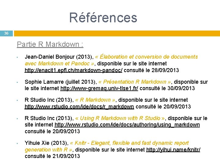 Références 36 Partie R Markdown : • • • Jean-Daniel Bonjour (2013), « Élaboration