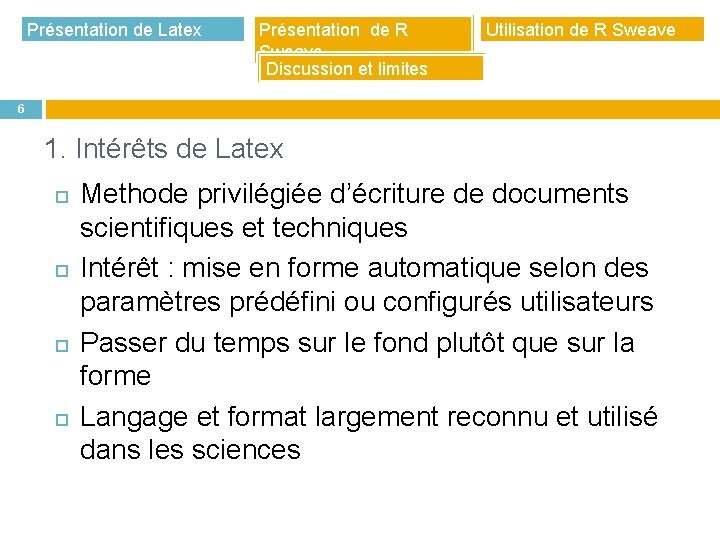 Présentation de Latex Présentation de R Sweave Discussion et limites Utilisation de R Sweave