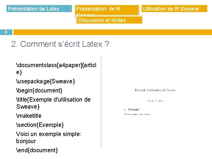 Présentation de Latex Présentation de R Sweave Discussion et limites 8 2. Comment s’écrit