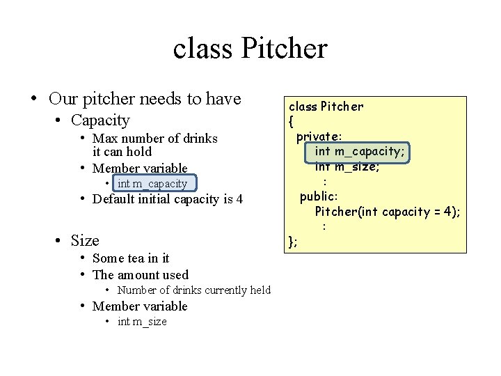class Pitcher • Our pitcher needs to have • Capacity • Max number of