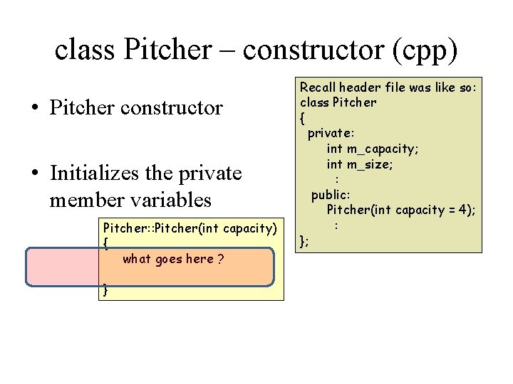 class Pitcher – constructor (cpp) • Pitcher constructor • Initializes the private member variables