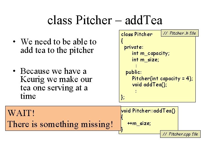 class Pitcher – add. Tea • We need to be able to add tea