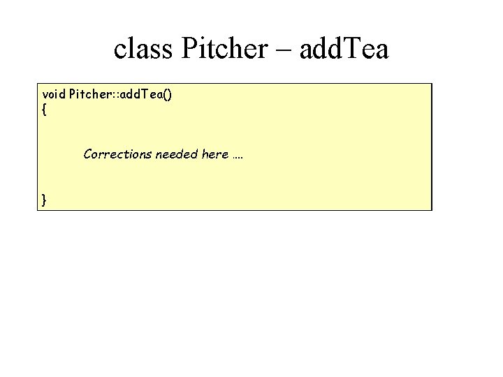 class Pitcher – add. Tea void Pitcher: : add. Tea() { if ( (m_size
